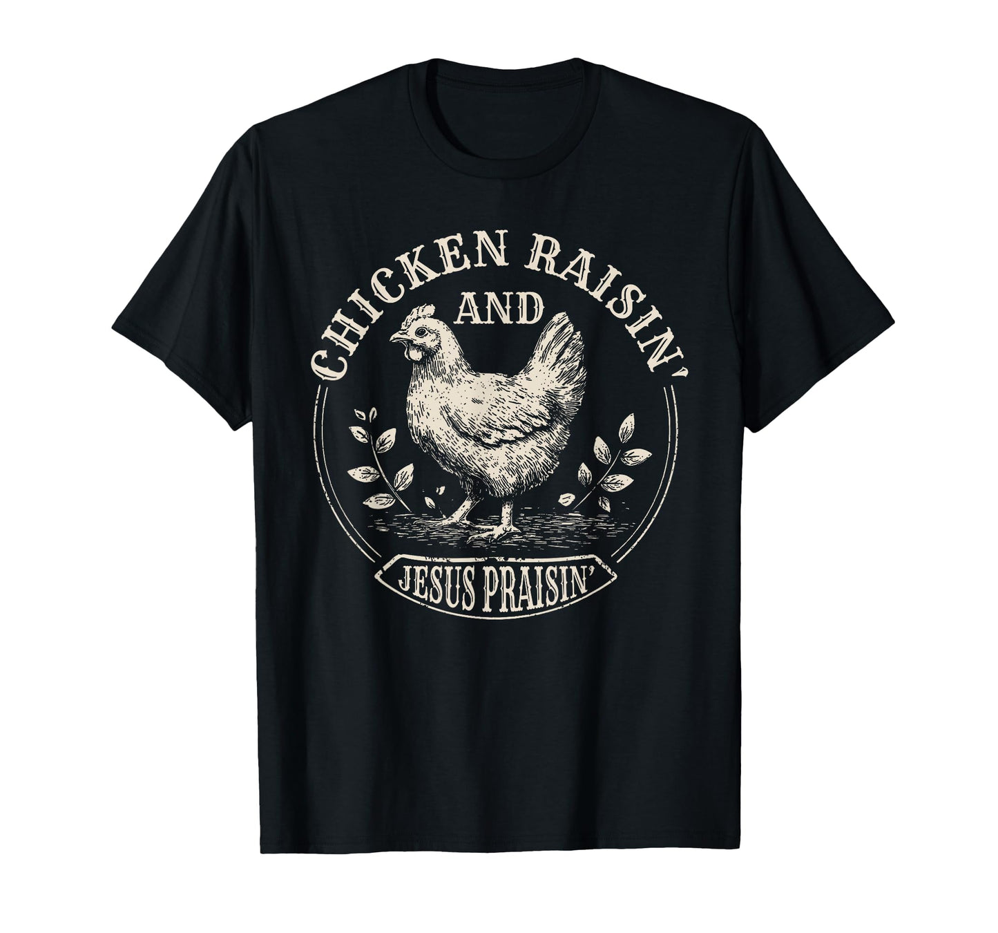 Chicken Raisin' and Jesus Praisin' T-Shirt