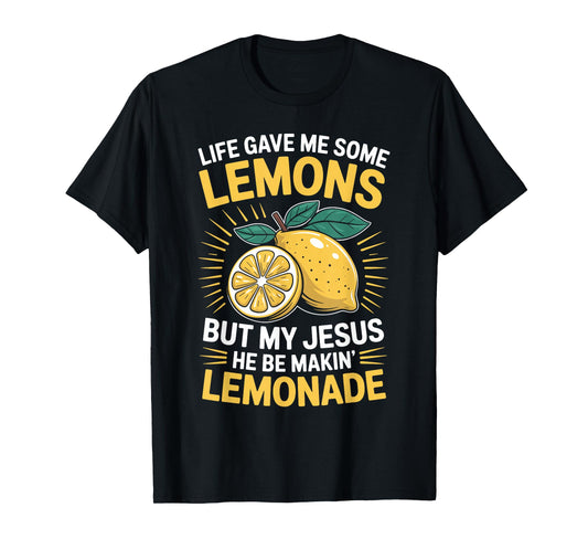 Life Gave Me Some Lemons But My Jesus T-Shirt