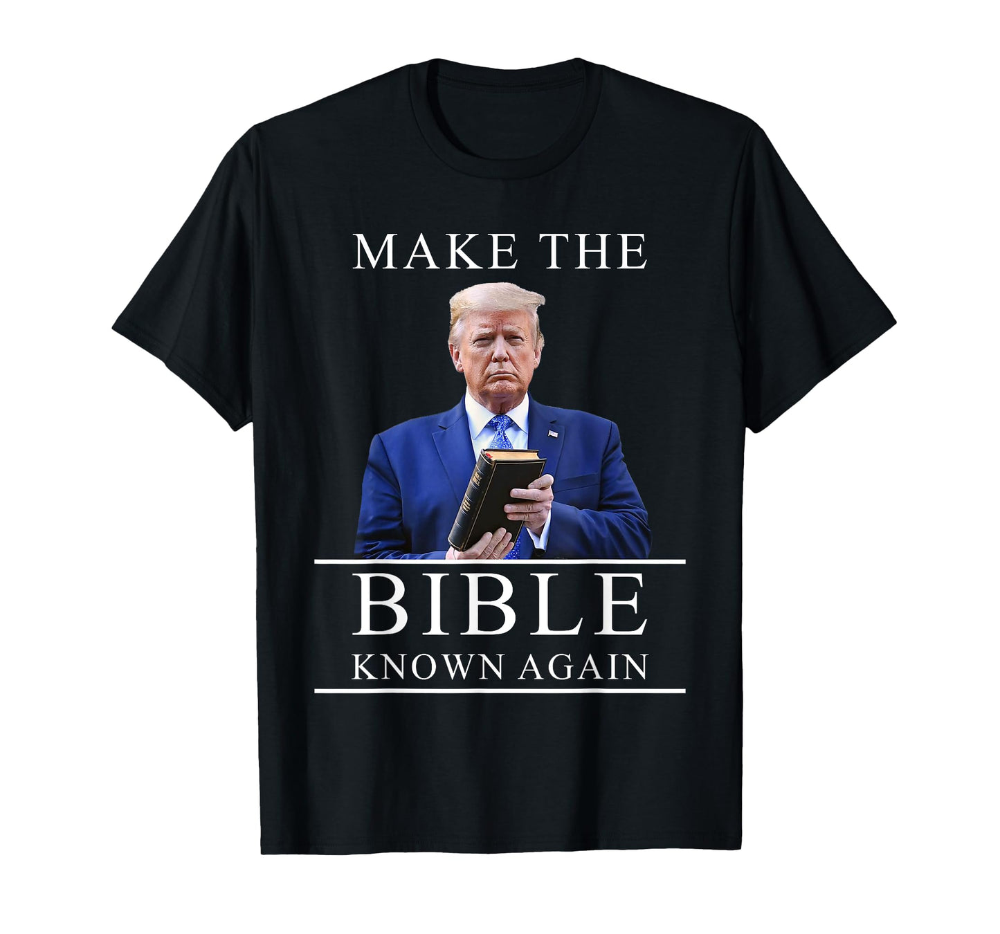 Make The Bible Known Again – President Trump Christian T-Shirt