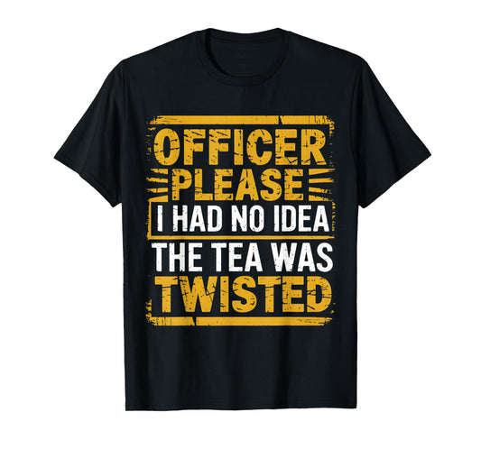 Retro Officer Please I Had No Idea The Tea Was Twisted Funny T-Shirt