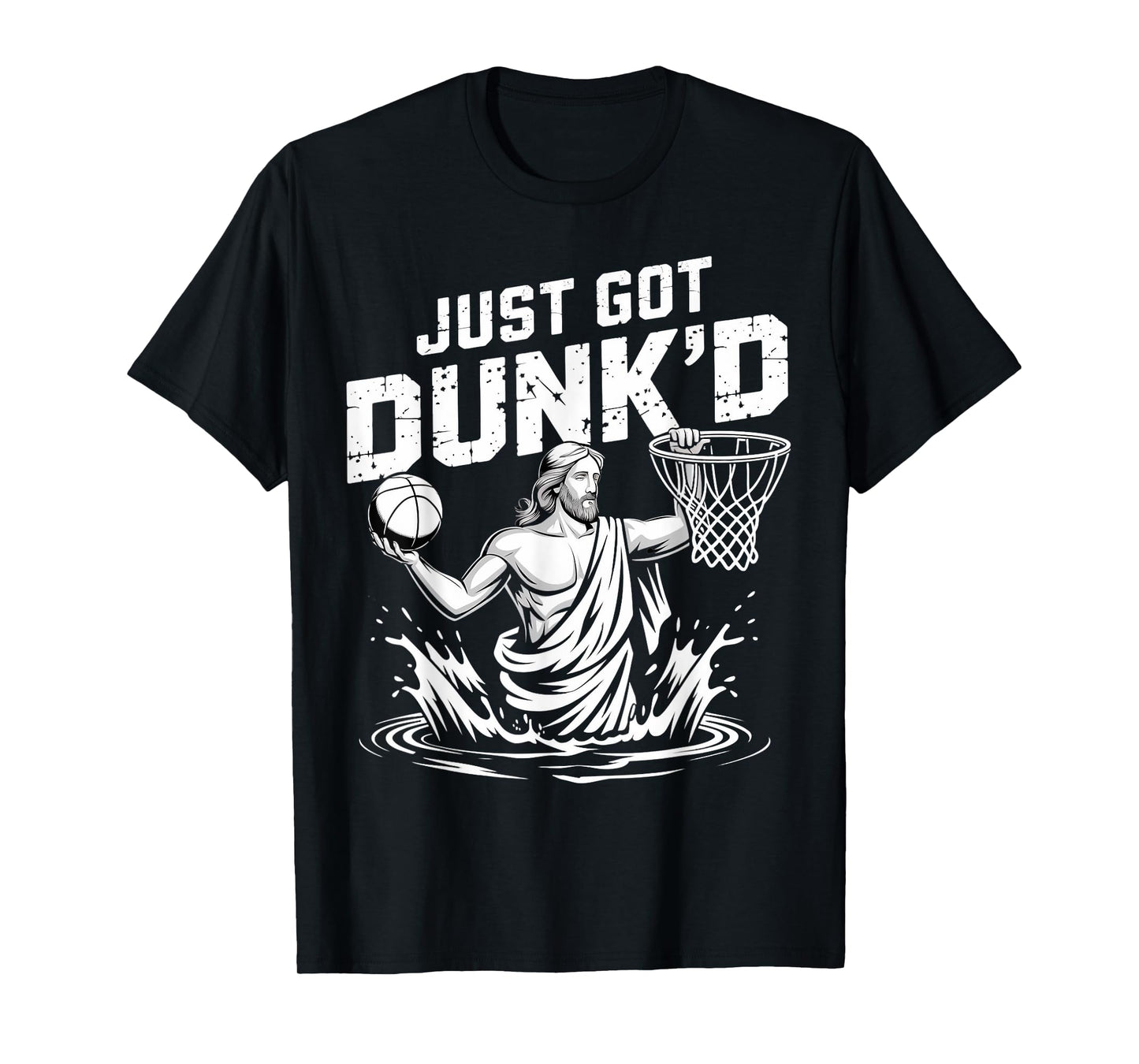 Just Got Dunk'd Jesus Basketball Baptism Christian Baptized T-Shirt