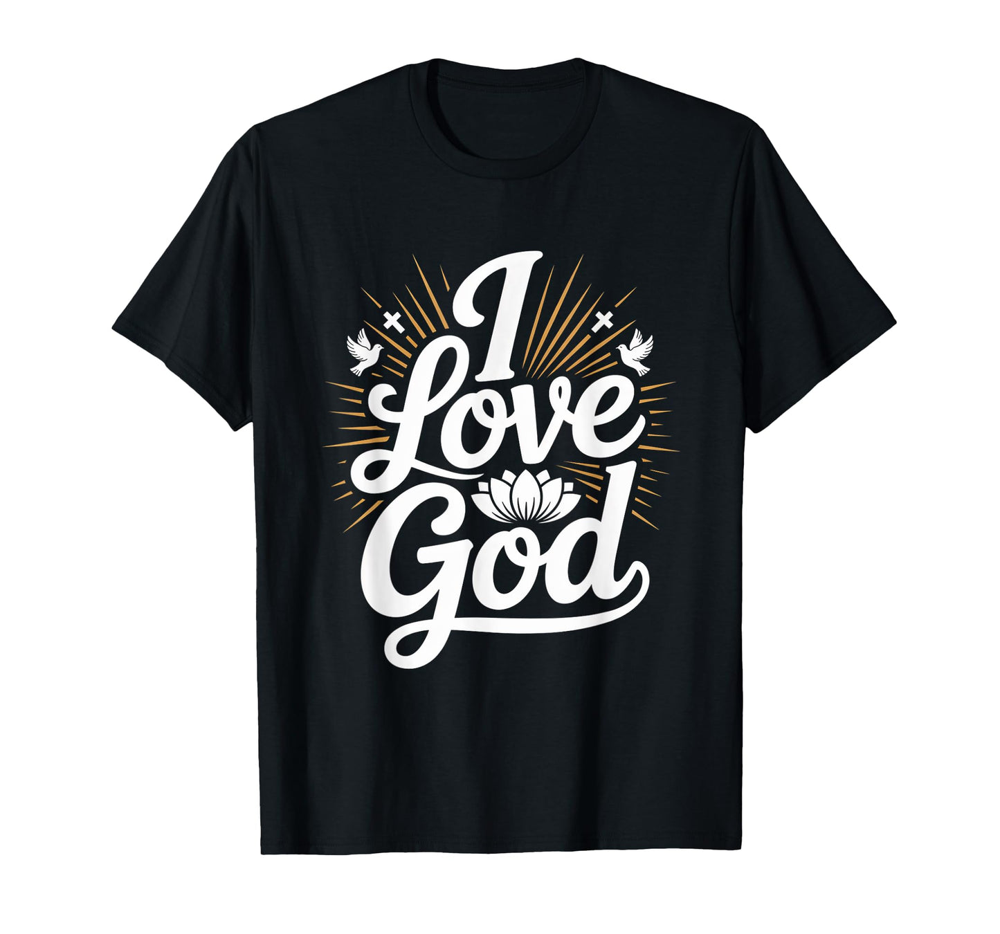 I Love God Faithful Devotion Design T-Shirt