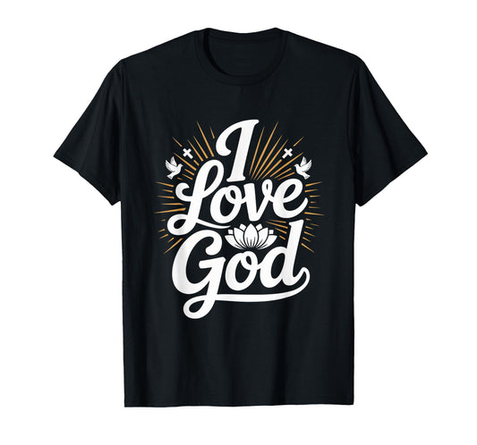 I Love God Faithful Devotion Design T-Shirt