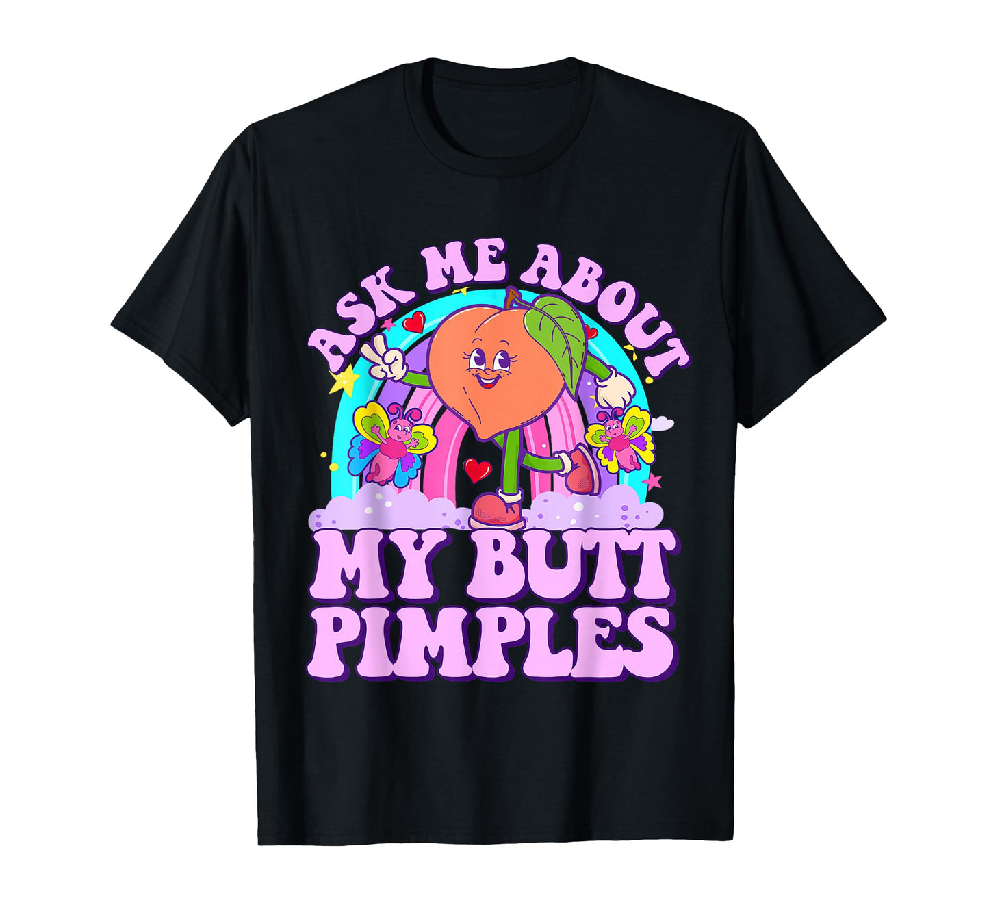 Ask Me About My Butt Pimples Funny Embarrassing Adult Humor T-Shirt