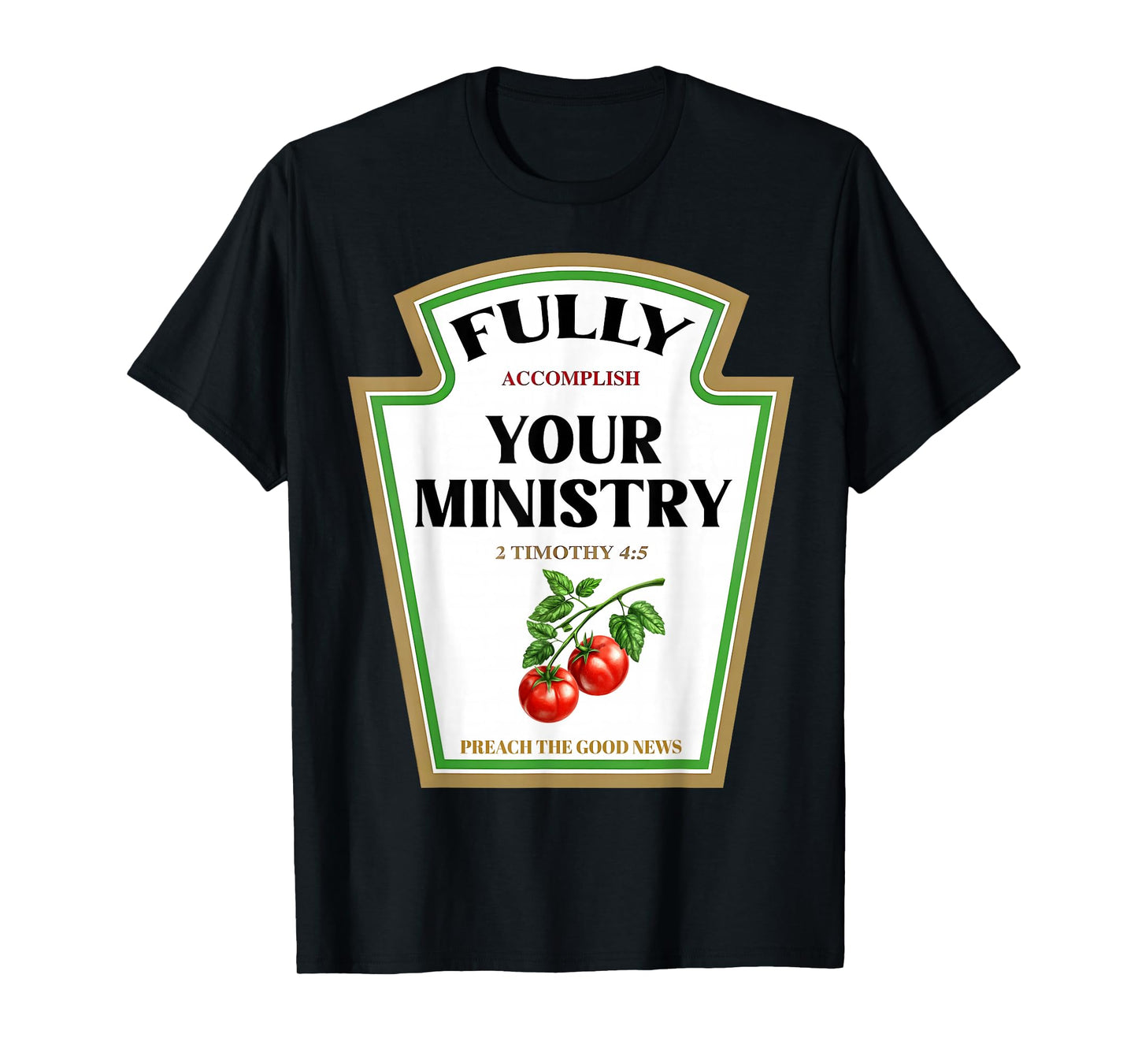 Fully Accomplish Your Ministry 2 Timothy 4:5 Ketchup Jesus T-Shirt