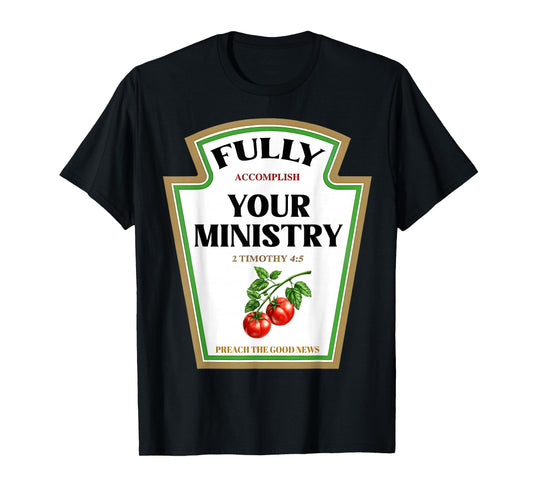 Fully Accomplish Your Ministry 2 Timothy 4:5 Ketchup Jesus T-Shirt