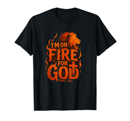 I'm On Fire For God Faith Prayer Grace Praise Bible T-Shirt