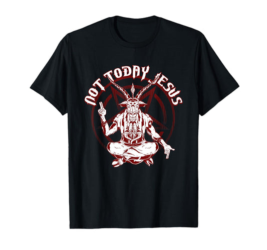 Not Today Jesus Satanist Funny Satan Occult Antichrist T-Shirt