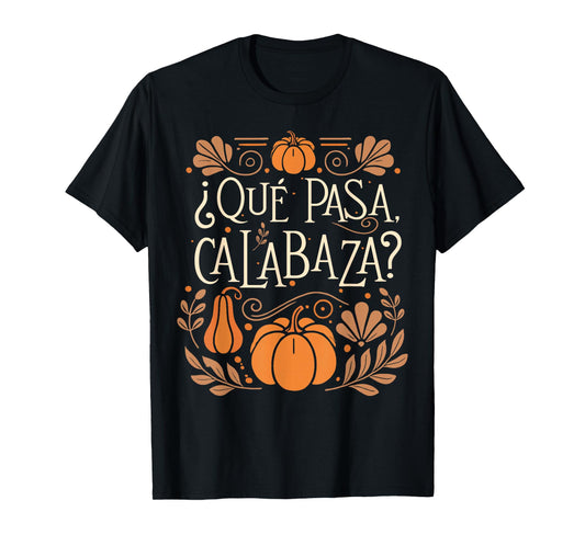 Que Pasa Calabaza Shirt Spanish Teacher T-Shirt