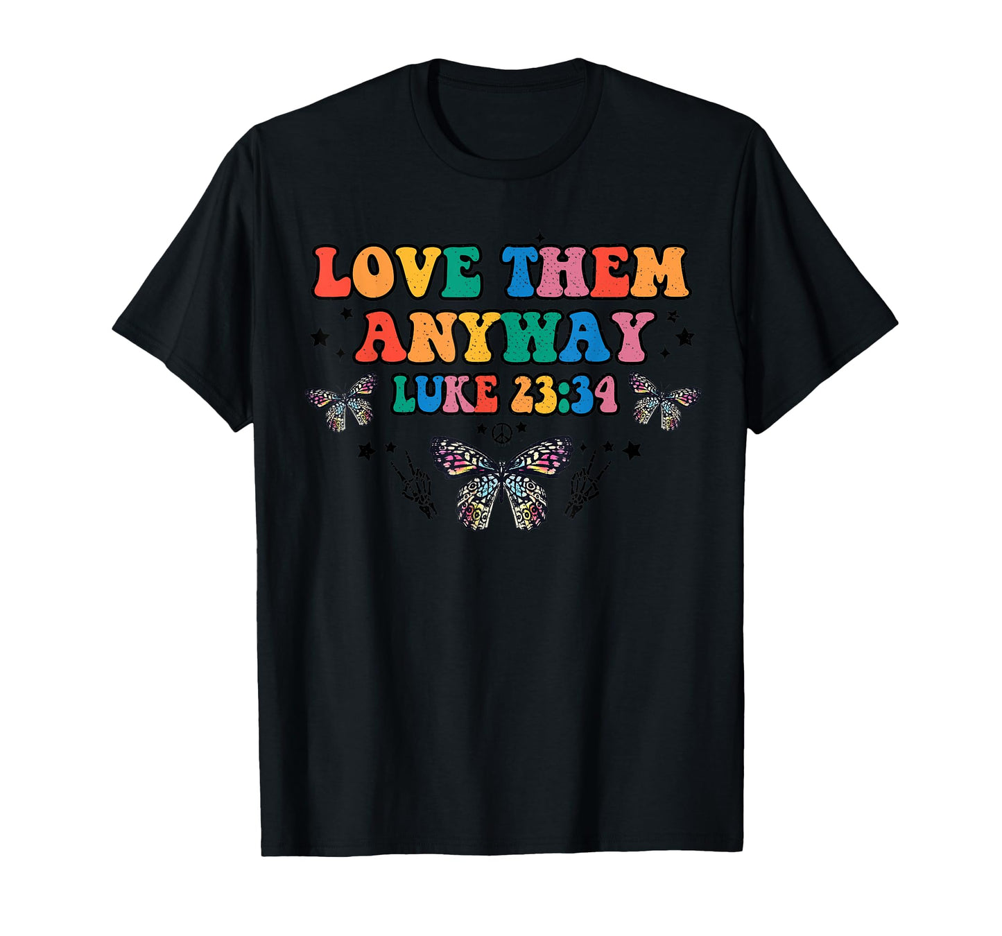 Love Them Anyway Luke 23 34 Bible Verse Christian Jesus T-Shirt