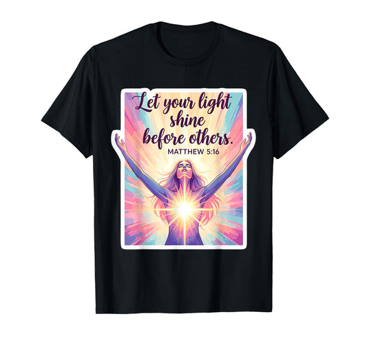 Let Your Light Shine Before Others Christian Bible Woman God T-Shirt