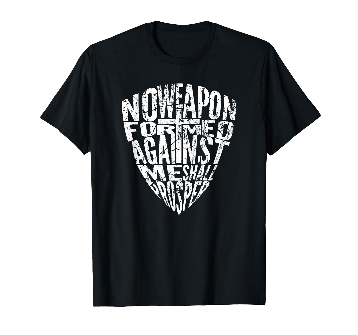 No Weapon Formed Against Me Shall Prosper T-Shirt