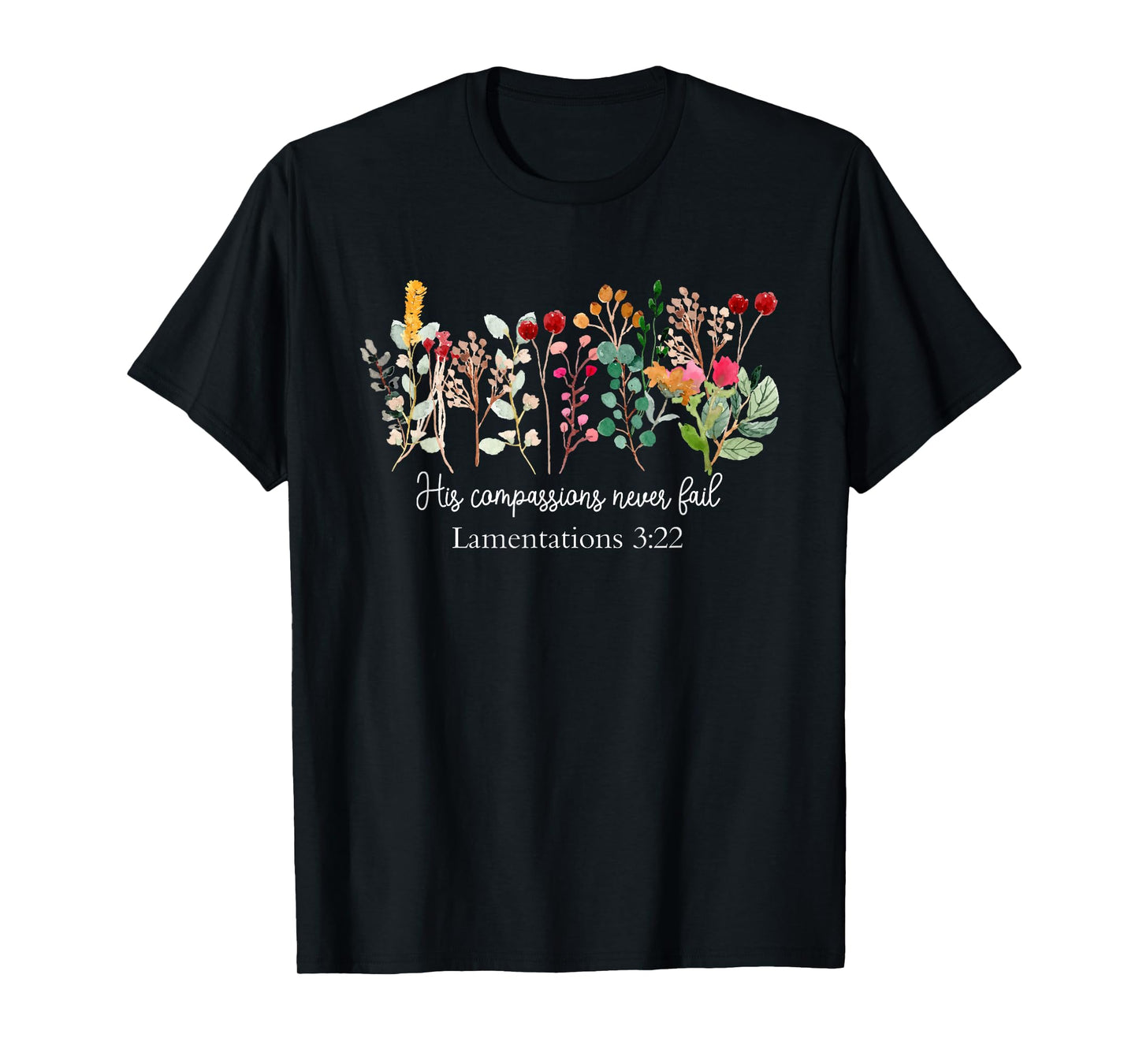 His Compassions Never Fail Lamentations 3:22 Cute Christian T-Shirt