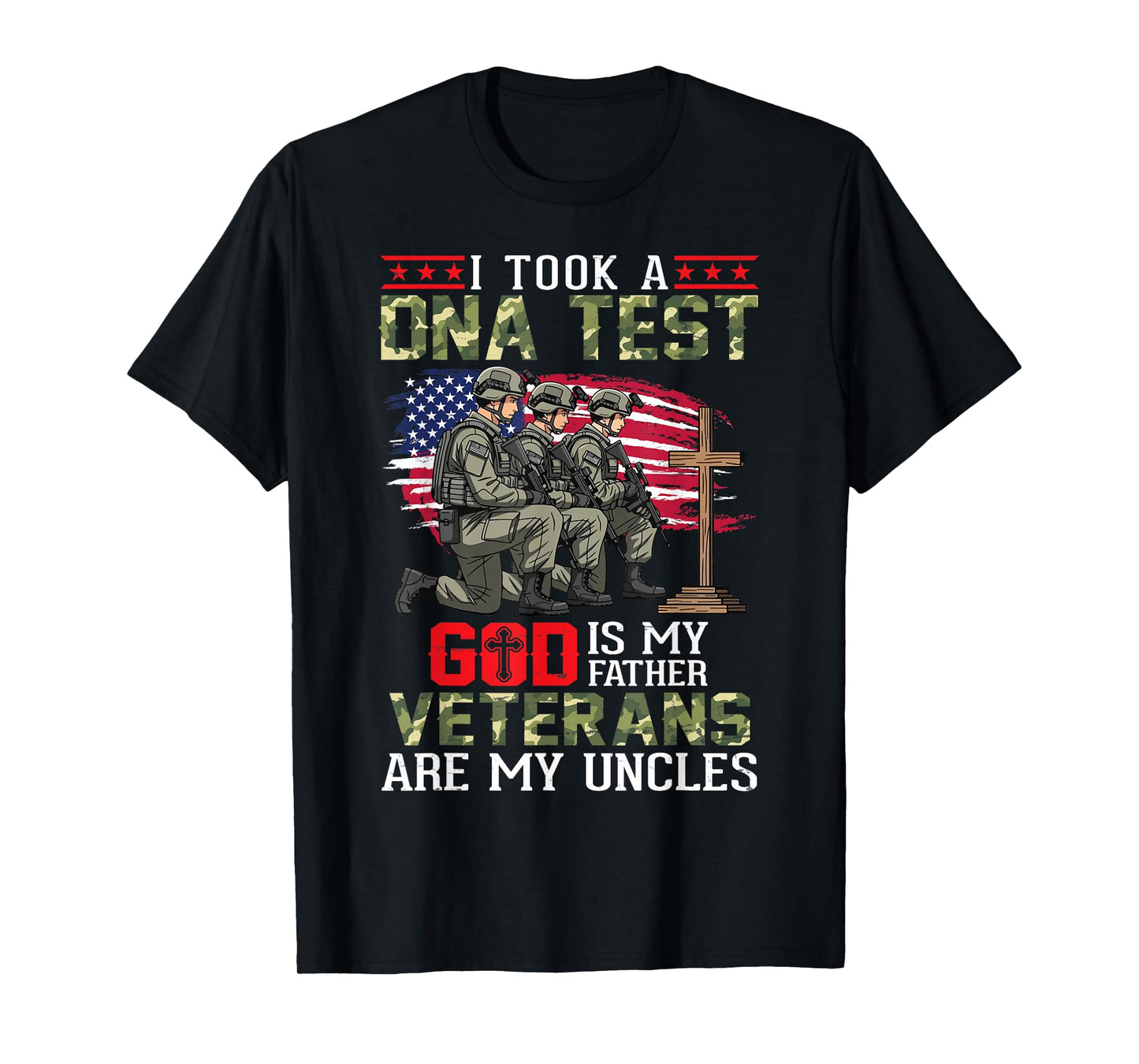 I Took A DNA Test God is My Father Veterans are My Uncles T-Shirt