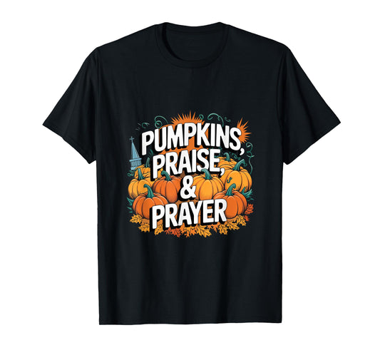 Pumpkins Praise Prayer Fall Christian Harvest Church Design T-Shirt