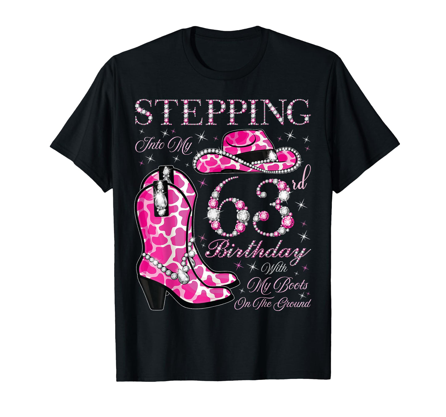 Stepping Into My 63rd Birthday With My Boots On The Ground T-Shirt