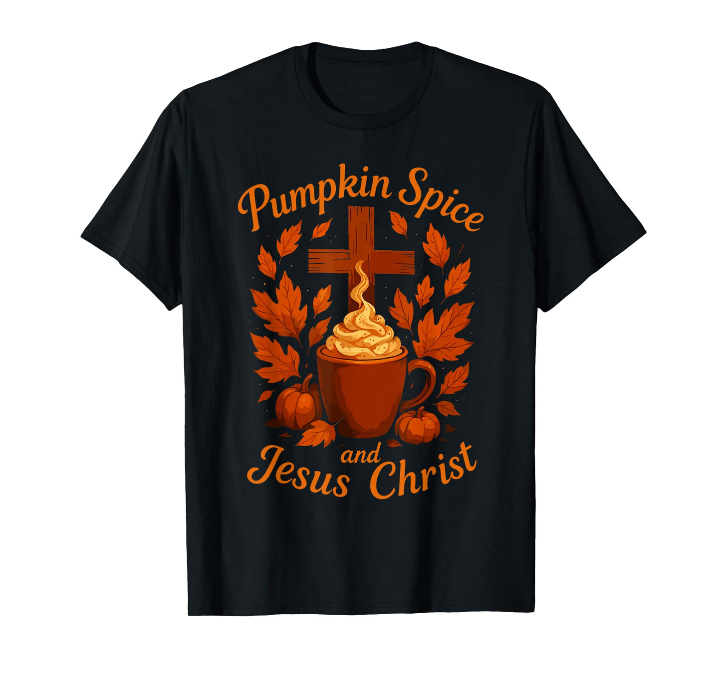 Pumpkin Spice and Jesus Christ Autumn Latte Look Cute T-Shirt