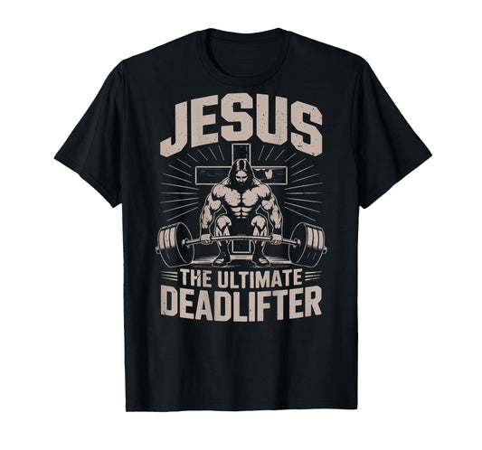 Funny Jesus The Ultimate Deadlifter Workout Christian Gym T-Shirt