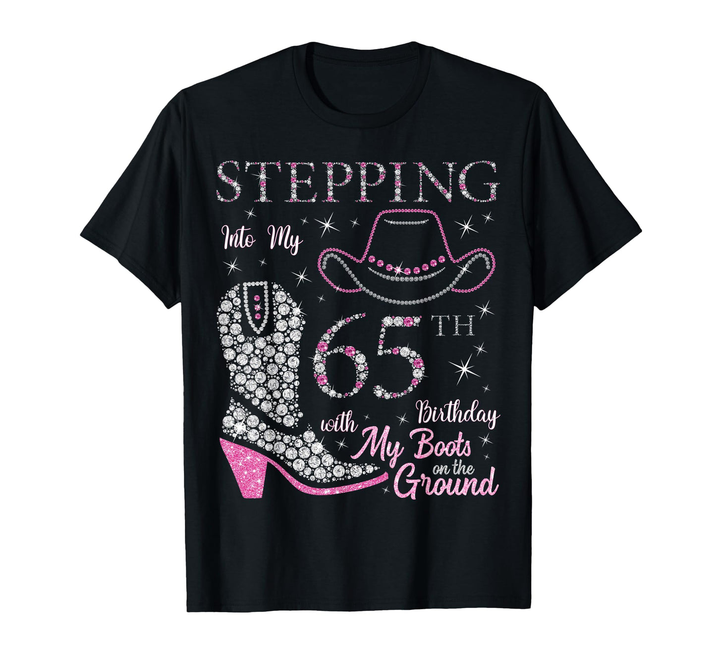 Stepping Into My 65th Birthday With My Boots On The Ground T-Shirt