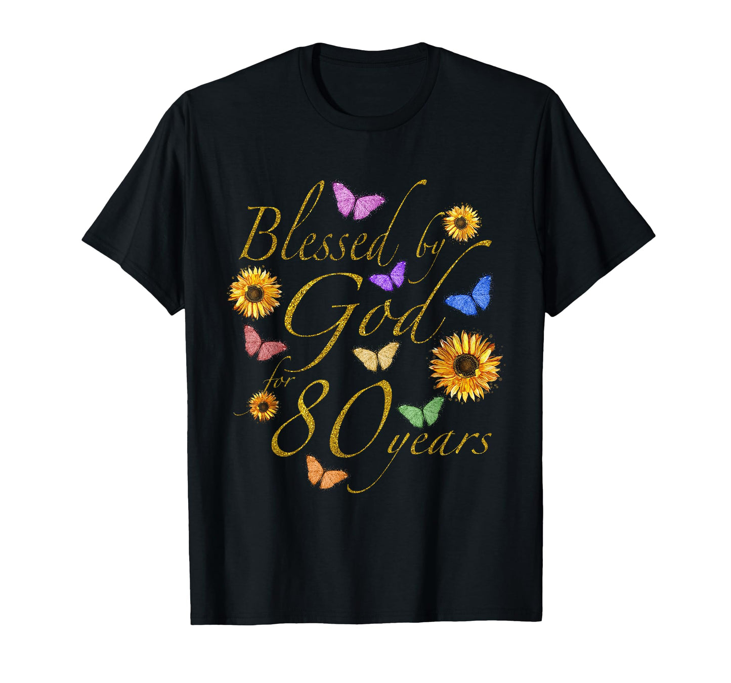 Blessed By God For 80 Year Butterfly Sunflower 80th Birthday T-Shirt