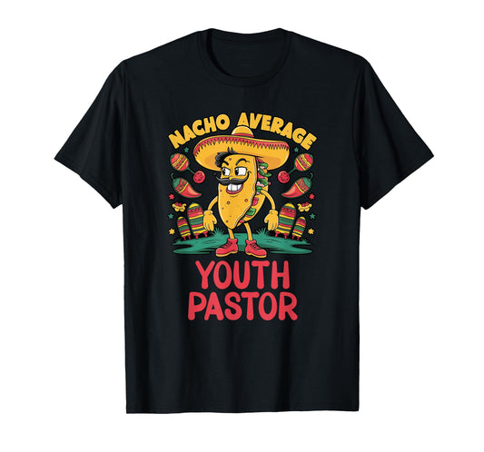 Nacho Average Youth Pastor Cinco De Mayo Mexican Funny T-Shirt