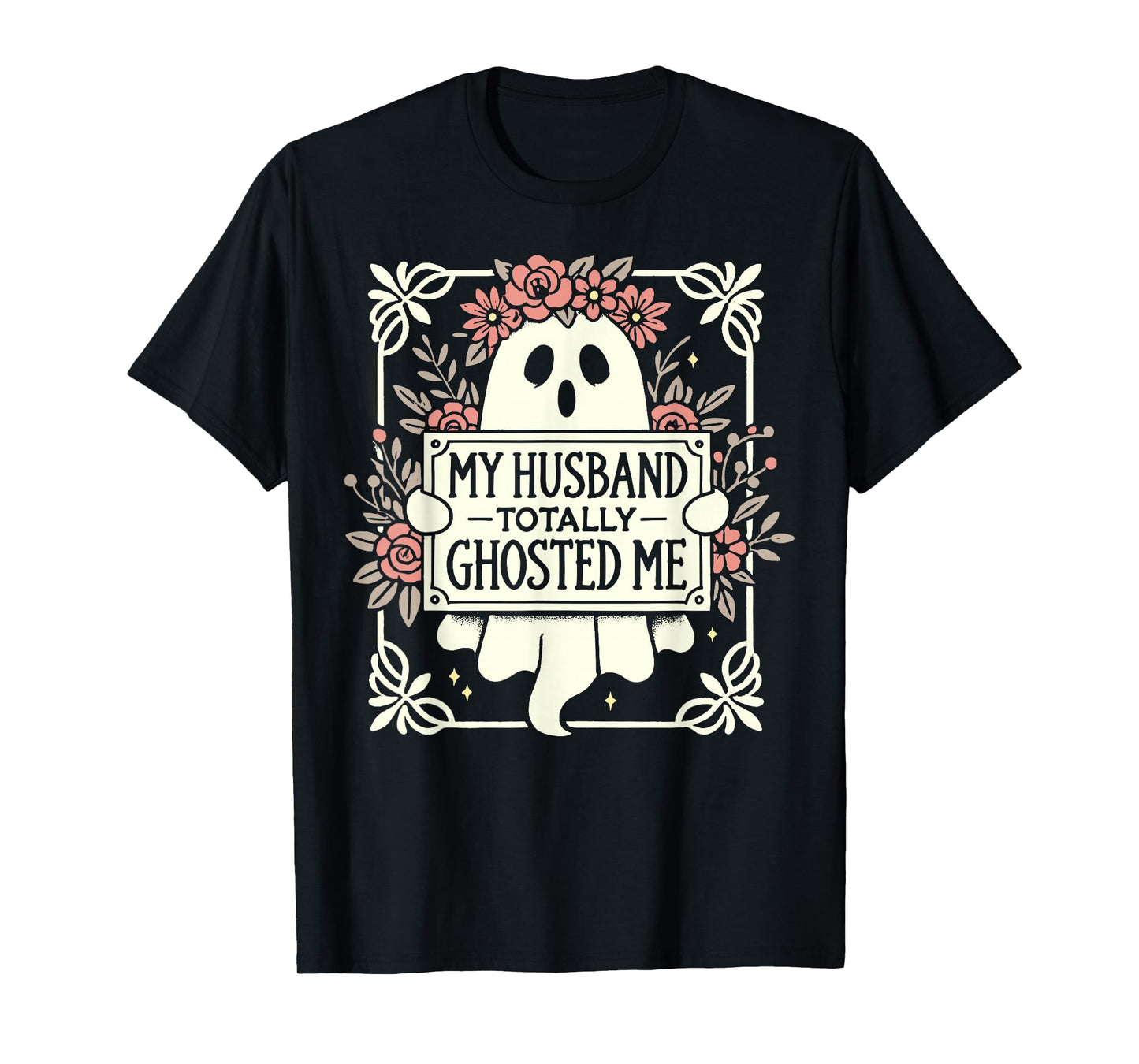 My Husband Totally Ghosted Me Shirt For Women T-Shirt