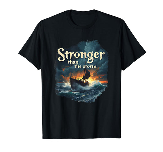 Stronger Than The Storm Christian Faith Motivational T-Shirt