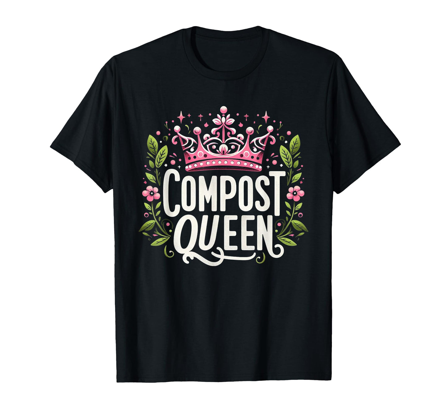 Compost Queen Gardener Gardening Plants Lovers Women Funny T-Shirt