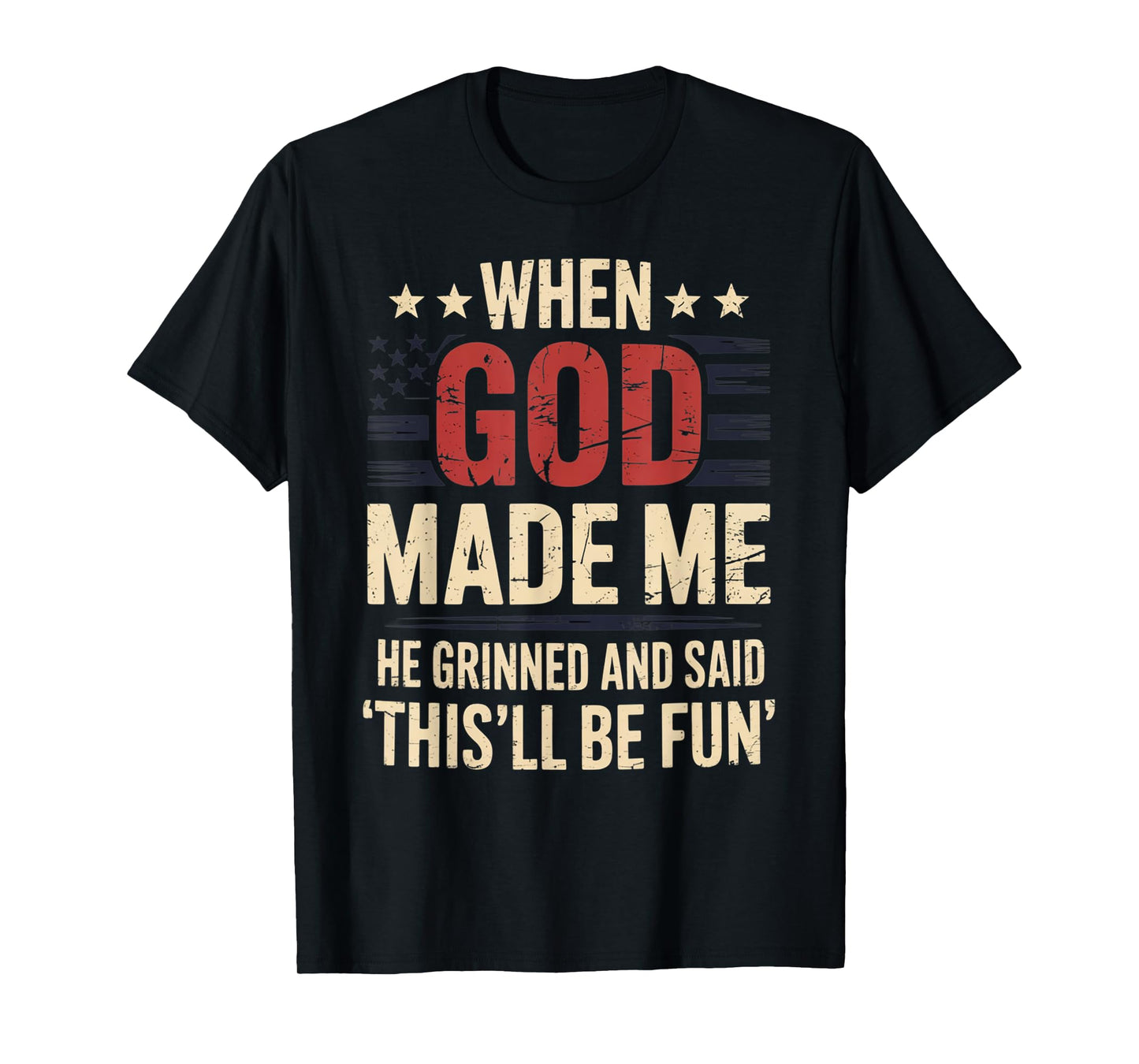 When God Made Me He Said This'll Be Fun for Men Dad, Husband T-Shirt