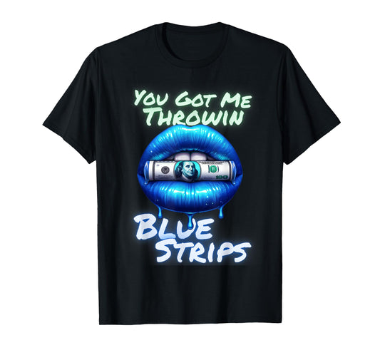 Cute You Got Me Throwin Blue Strips Money Kiss Lips T-Shirt