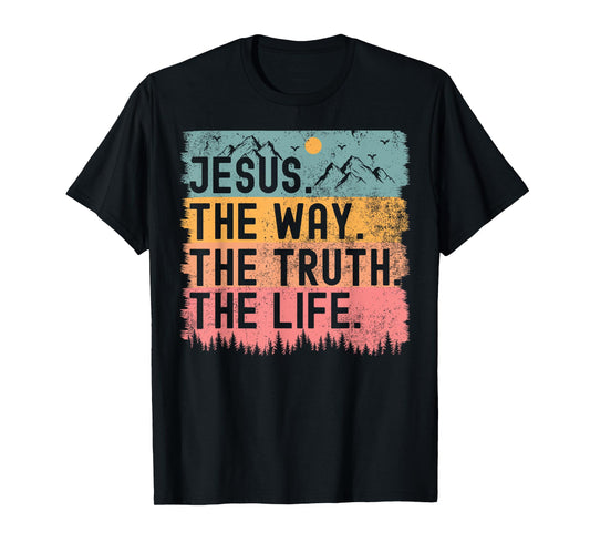 Jesus The Way Truth Life Bible Verse Christian Women Men T-Shirt