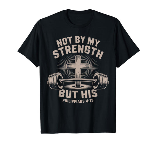 Not by My Strength But His Christian Workout Gym Jesus Women T-Shirt