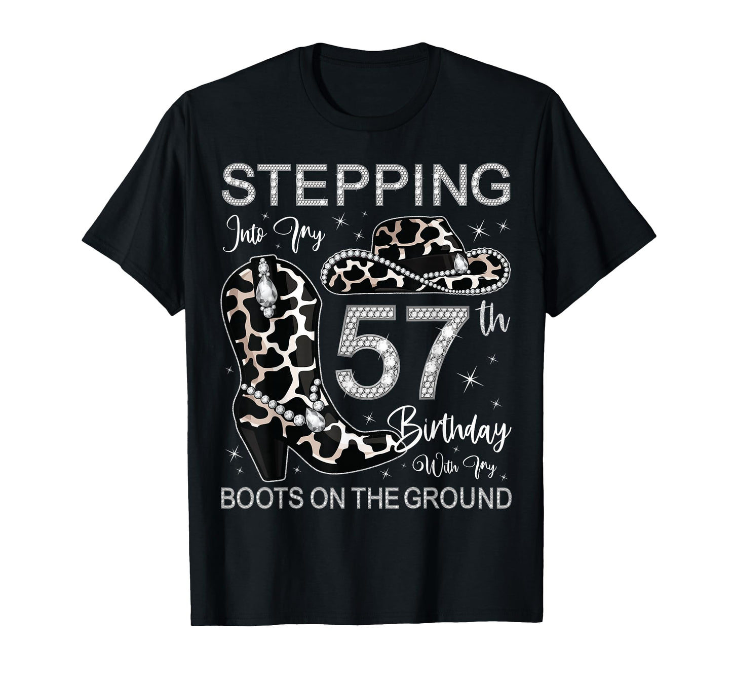 Stepping Into My 57th Birthday With My Boots On The Ground T-Shirt