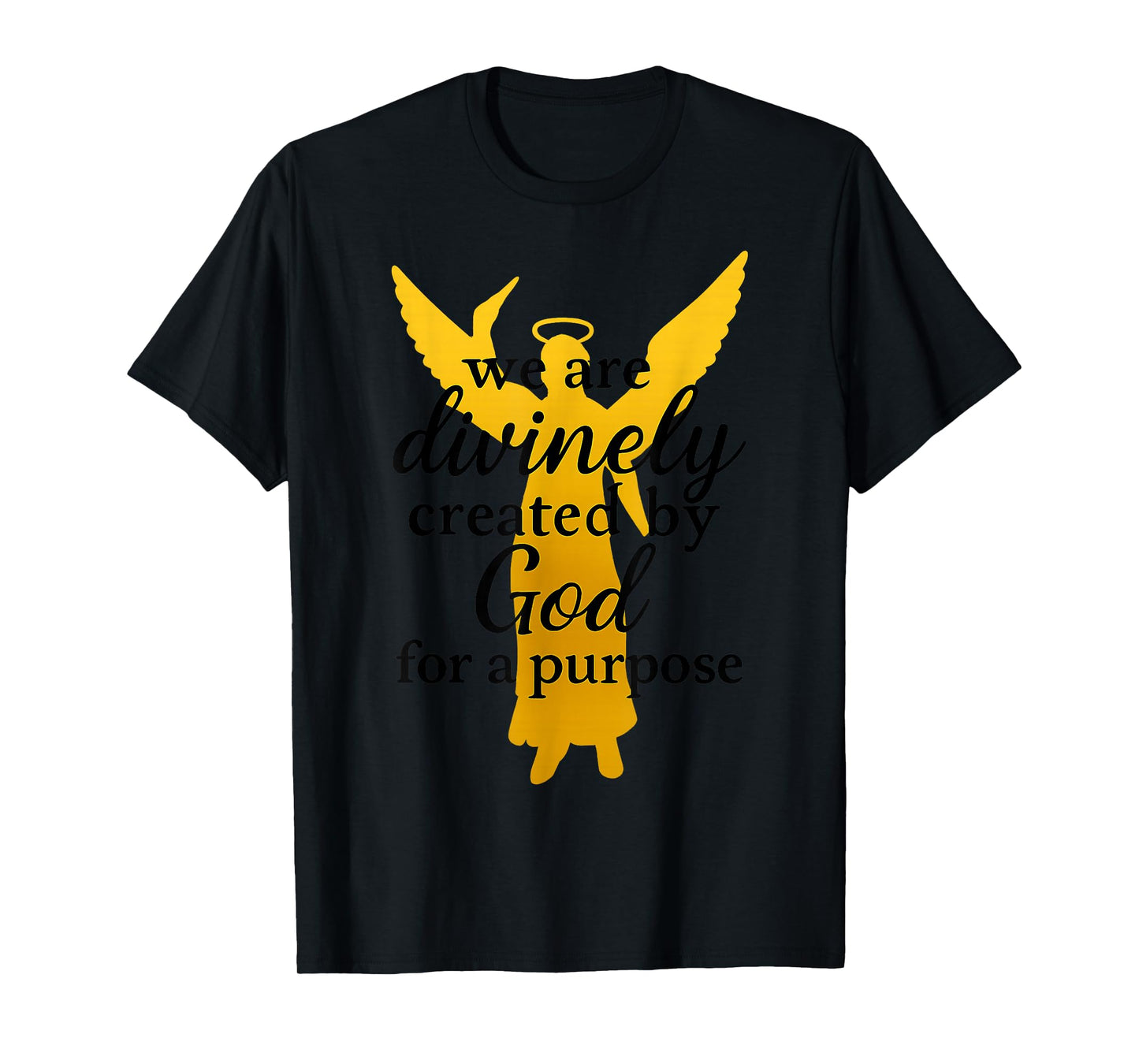 We are Divinely Created by God for A Purpose Winged Angel T-Shirt