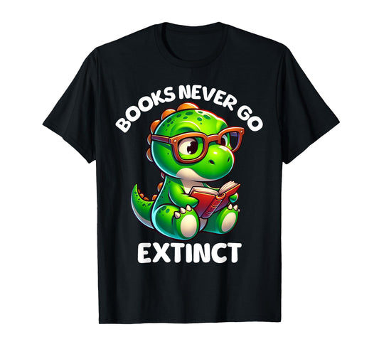 Books Never Go Extinct Funny Reading Dinosaur Bookish Nerdy T-Shirt