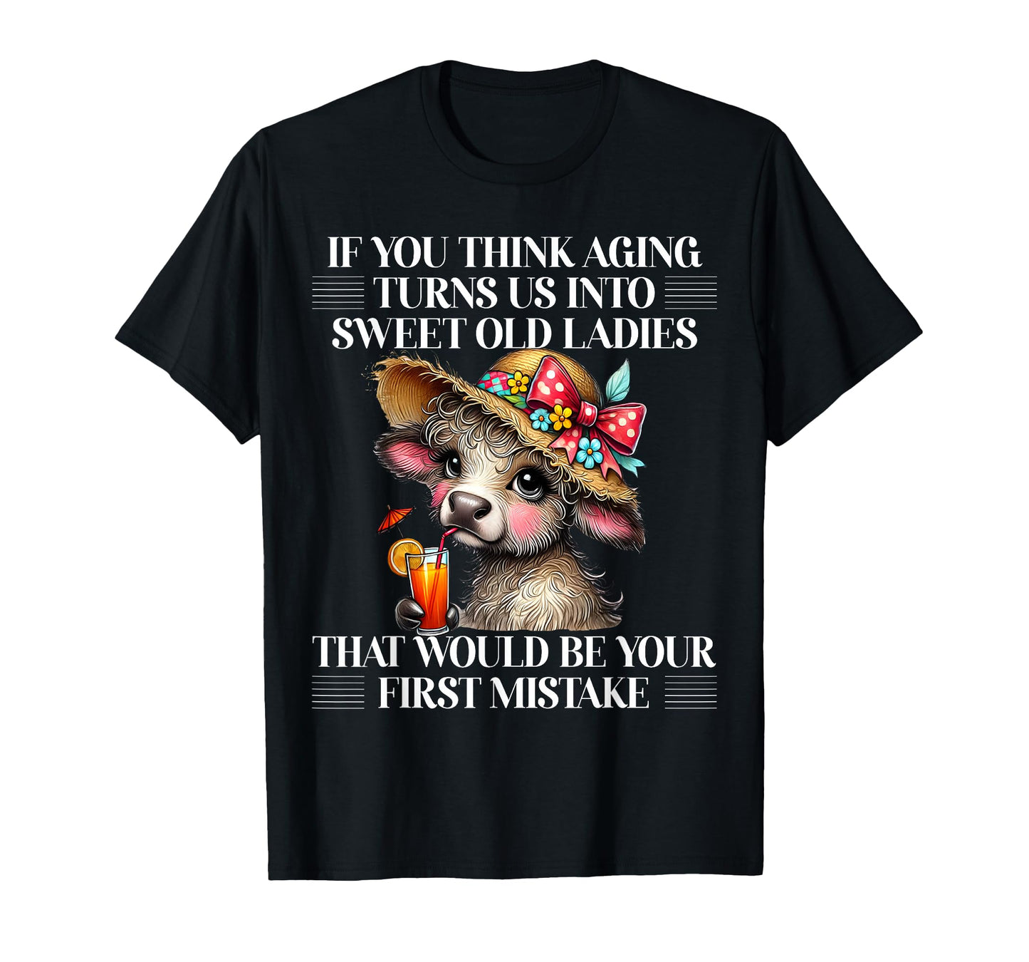 If You Think Aging Turns Us Into Sweet Old Ladies Cute Cow T-Shirt