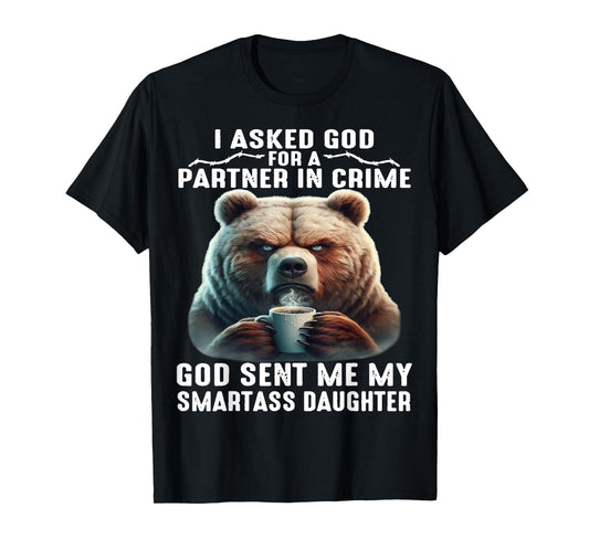 Cute Bear I Asked God For A Partner In Crime T-Shirt