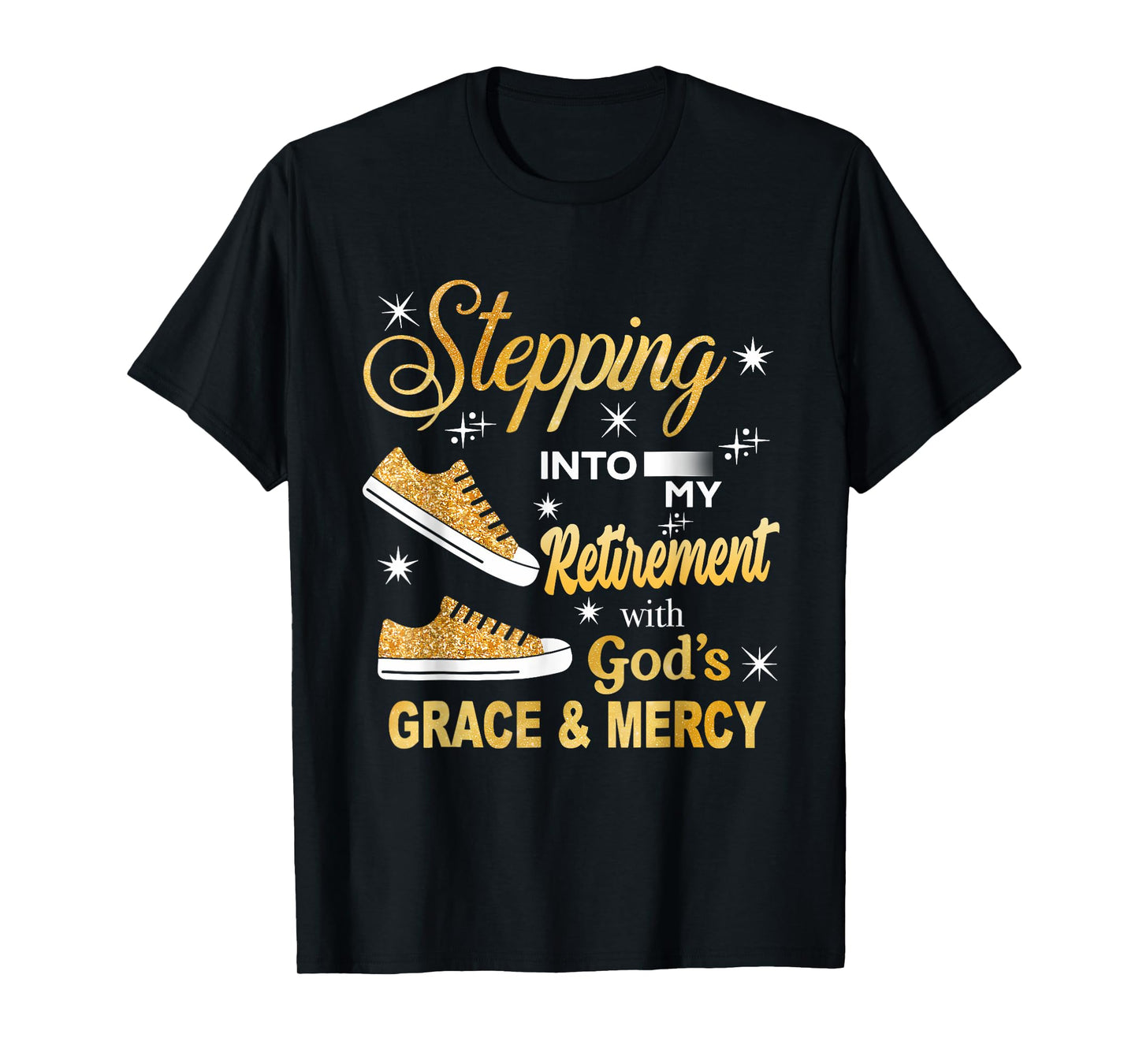 Stepping Into My Retirement With God's Grace And Mercy T-Shirt