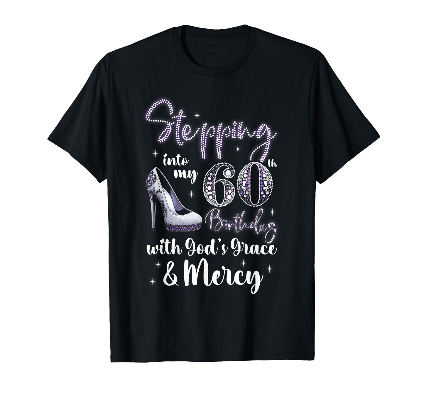 Stepping Into My 60th Birthday With God's Grace & Mercy T-Shirt