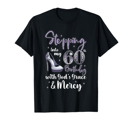 Stepping Into My 60th Birthday With God's Grace & Mercy T-Shirt