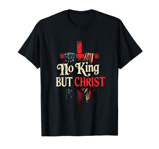 No King But Christ Patriotic Faith Cross Design T-Shirt
