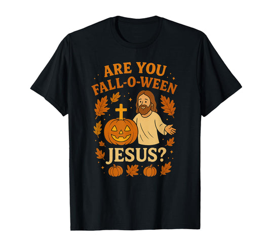are You Fall-O-Ween Jesus Christian Halloween Pumpkin T-Shirt