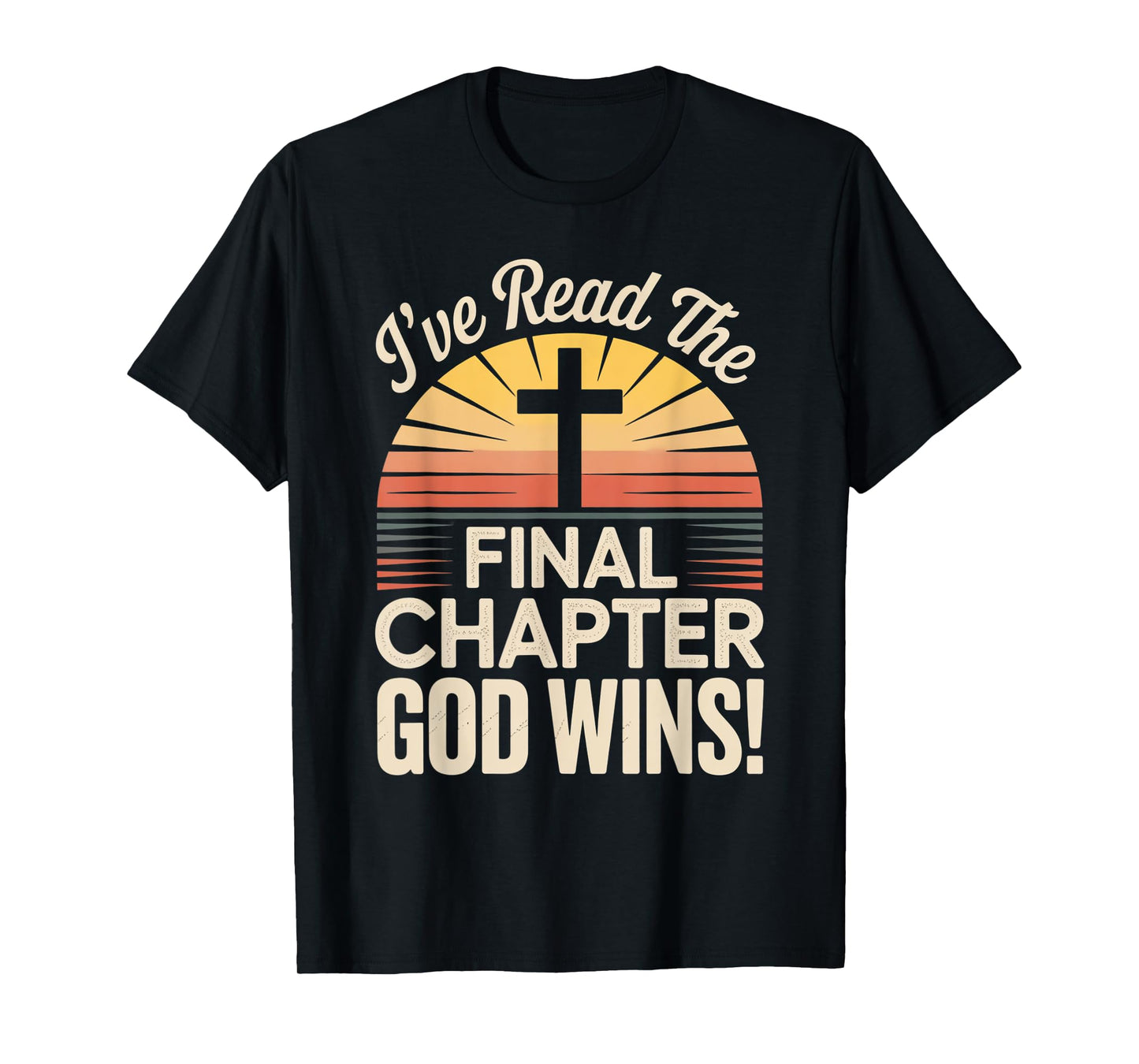 I've Read The Final Chapter God Wins Christian Faith T-Shirt
