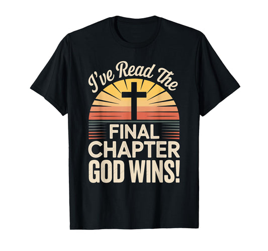 I've Read The Final Chapter God Wins Christian Faith T-Shirt