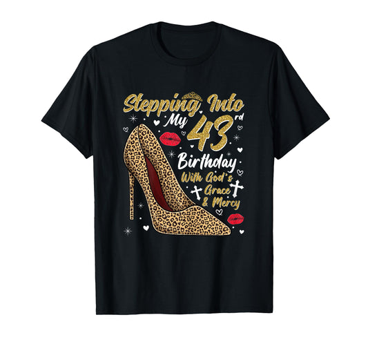 Stepping Into My 43rd Birthday with God's Grace and Mercy T-Shirt