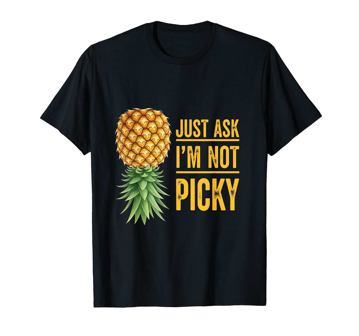 Inappropriate Upside Down Pineapple Just Ask I'm Not Picky T-Shirt