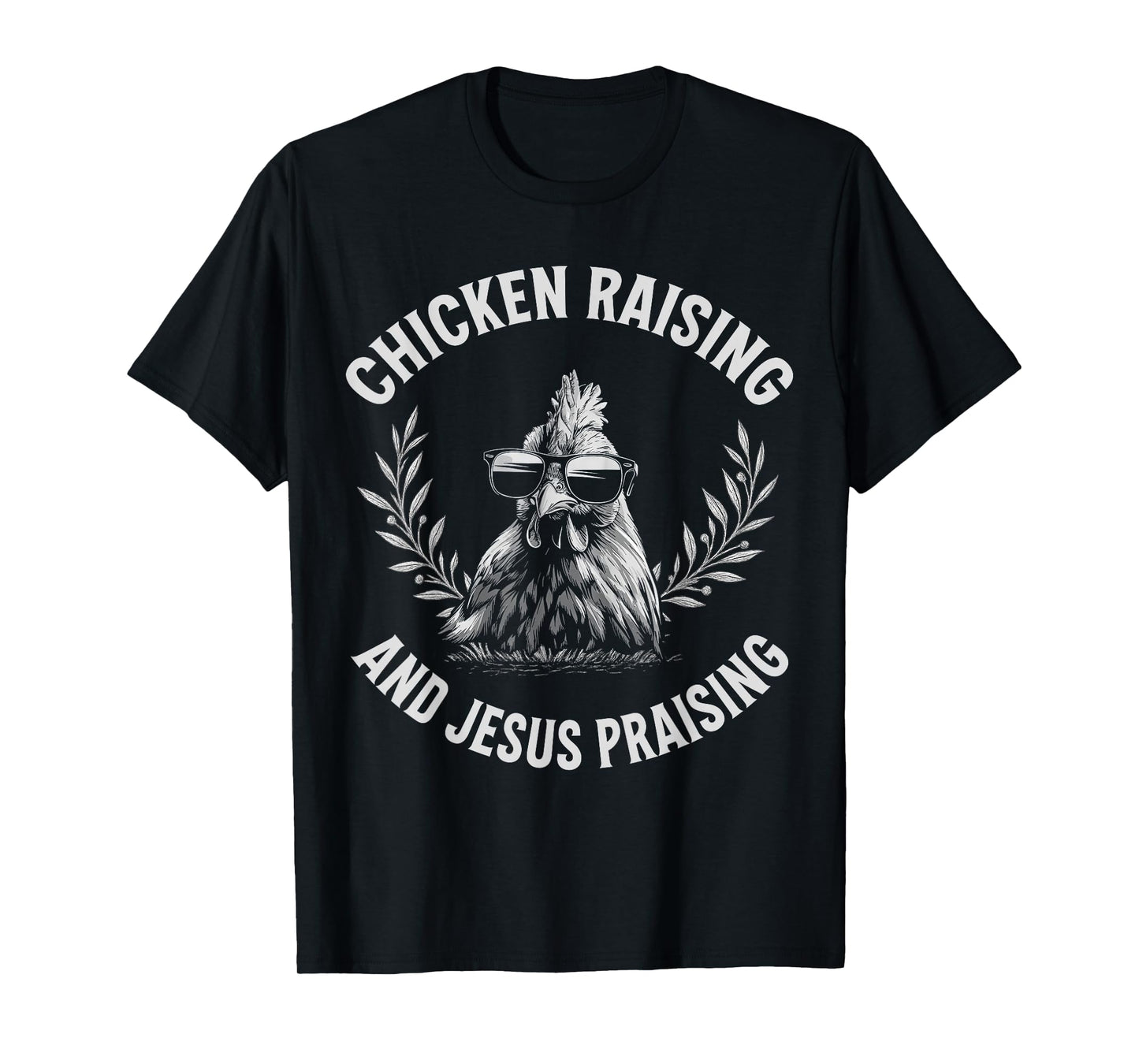 Chicken Raising and Jesus Praising Funny Rooster Humor T-Shirt