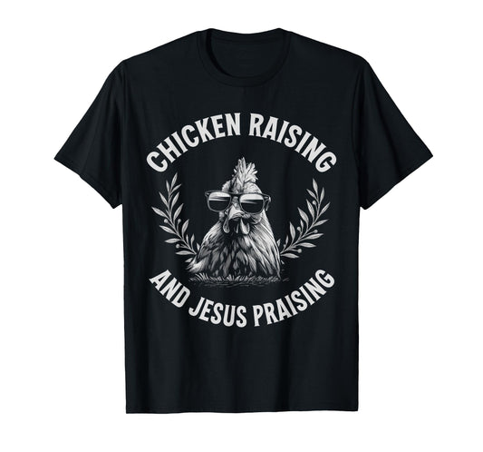Chicken Raising and Jesus Praising Funny Rooster Humor T-Shirt
