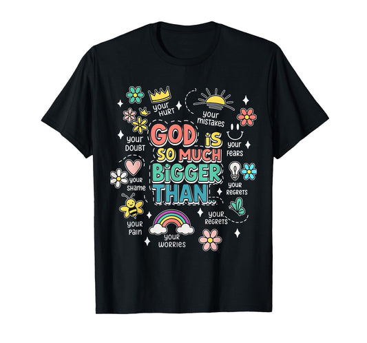 God Is Bigger Than Your Doubts Christian Quote T-Shirt
