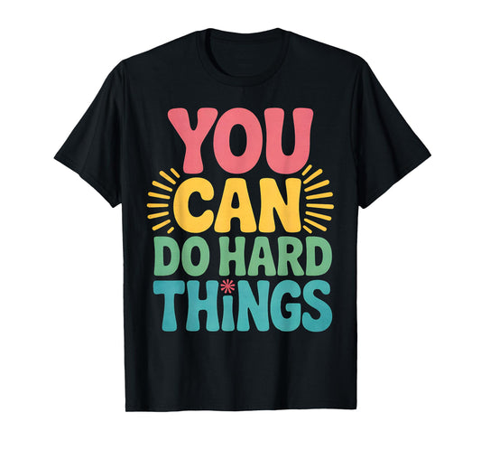 You Can Do Hard Things Positive Quote Teacher Inspirational T-Shirt